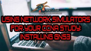 Read more about the article Using Network Simulators for your CCNA Study – GNS3 Installation