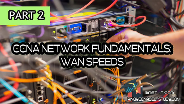 CCNA Network Fundamentals - WAN Speeds