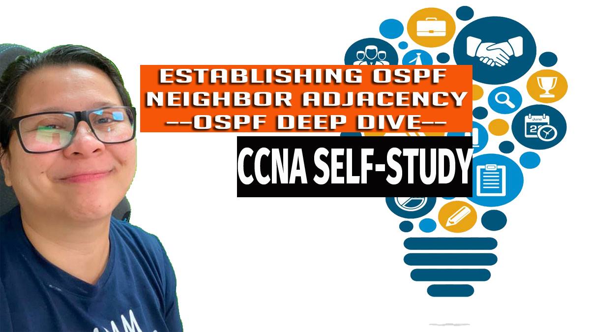 OSPF Deep Dive Establishing OSPF Neighbor Adjacency CCNA